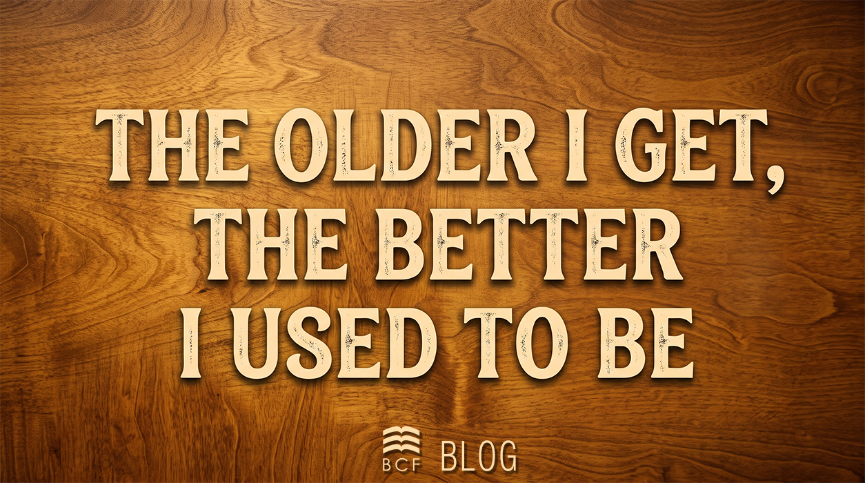 “The Older I Get, the Better I Used to Be” Blog image